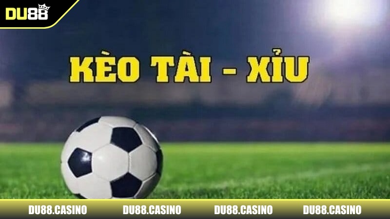 Tải Nghiệm Kèo Tài Xỉu Trong Cá Độ Đá Banh Tại Nhà Cái DU88 Kèo tài xỉu luôn đứng top đầu được yêu thích bởi cược thủ